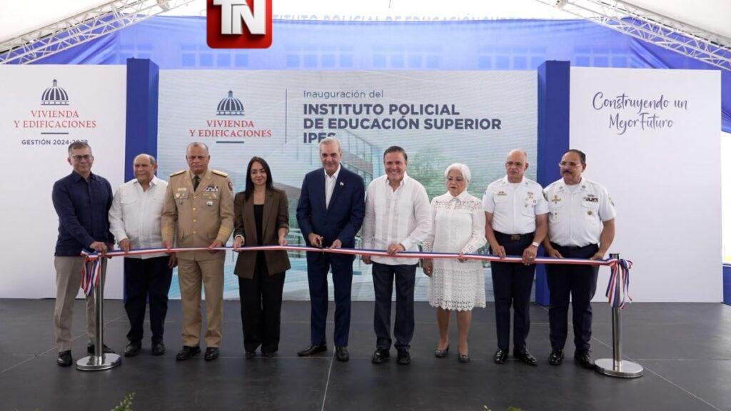 Presidente Abinader y ministro Jean Luis Rodríguez entregan nuevas instalaciones del Instituto Policial de Educación Superior (IPES)